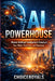 AI Powerhouse: Master Artificial Intelligence to Transform Your Work, Creativity, and Business by Ayobami Adekunle