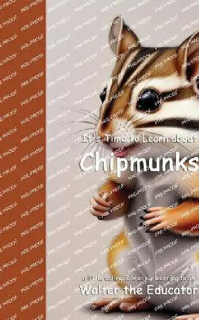 It's Time to Learn about Chipmunks by Walter the Educator