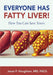 Everyone Has Fatty Liver!: How You Can Save Yours. by Jesse P. Houghton