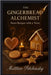 The Gingerbread Alchemist: Sweet Recipes with a Twist by Petchinsky, Matthew