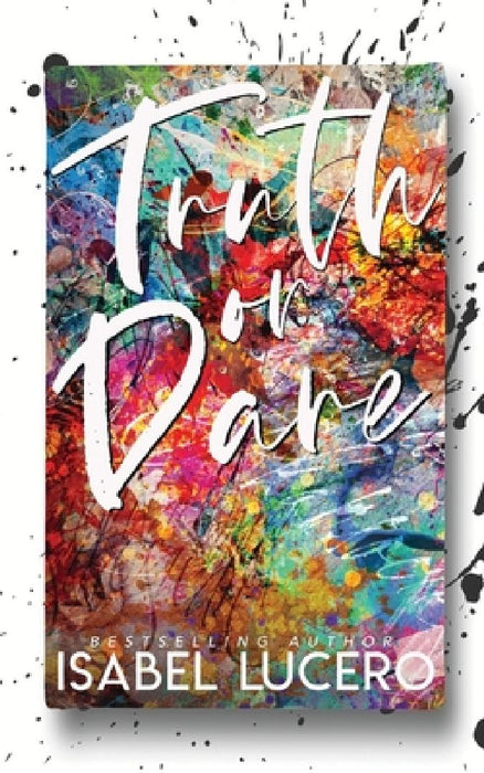 Truth or Dare by Isabel Lucero