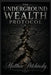 The Underground Wealth Protocol by Matthew Petchinsky