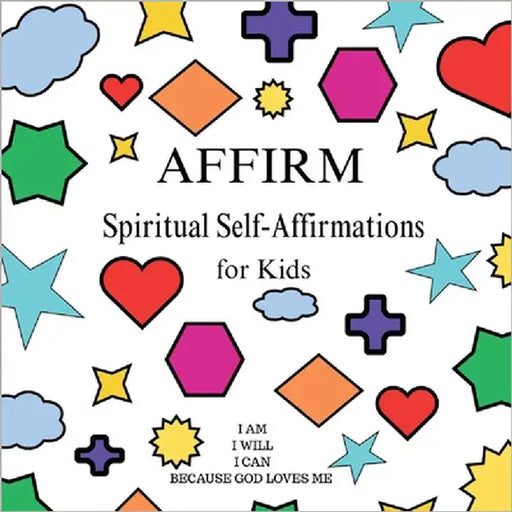 AFFIRM Spiritual Self-Affirmations for Kids by Ingram, Kenya