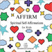 AFFIRM Spiritual Self-Affirmations for Kids by Ingram, Kenya