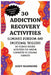 30 Addiction Recovery Activities: Eliminate Boredom and Emotional Triggers: 30 Science-Backed Activities for Anyone Committed to Lifelong Sobriety by Andy Hammond
