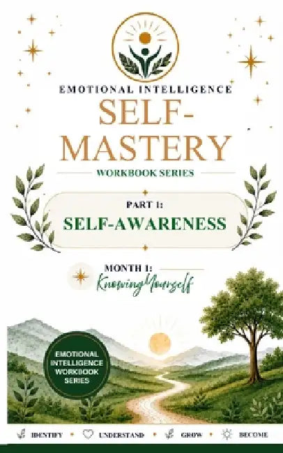 Emotional Intelligence Self-Mastery Series Part 1: Self-Awareness Month 1: Knowing yourself by Millie Usher