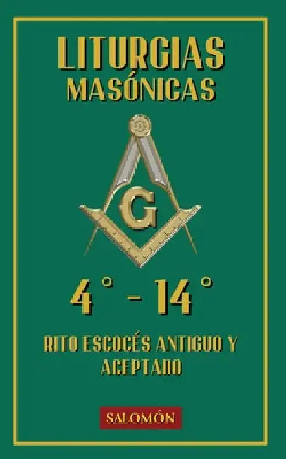 Liturgias Masónicas: Grados 4°-14° by Ediciones Salomón