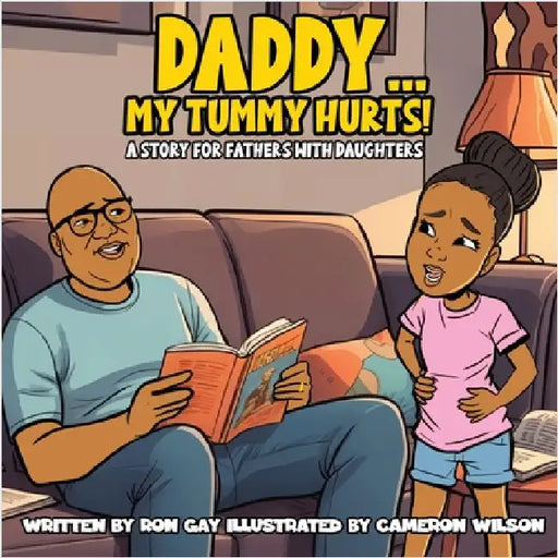 Daddy...My Tummy Hurts! A story for fathers with Daughters by Gay, Ron