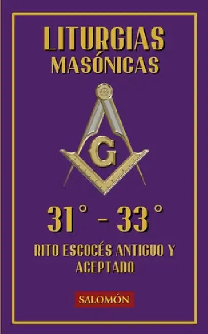 Liturgias Masónicas: Grados 31°-33° by Ediciones Salomón