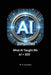 AI Simplified What AI Taught Me AI + SEO by W. N. Gustafson