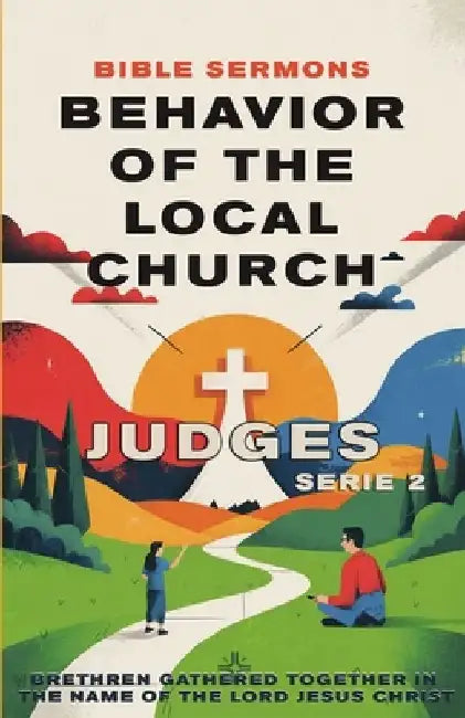 Behavior of the Local Church Judges: Brethren Gathered Together in the Name of the Lord Jesus Christ by Bible Sermons