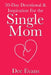 30-Day Devotional & Inspiration For the Single Mom by Dee Evans