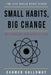 Small Habits, Big Change: Build Routines That Actually Stick by Carmen Galloway