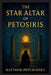 The Star Altar of Petosiris by Matthew Petchinsky