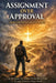 "Assignment Over Approval Living for Purpose Not for People" by Reverend Robert Christopher Wade