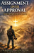 "Assignment Over Approval Living for Purpose Not for People" by Reverend Robert Christopher Wade