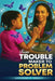 From Trouble Maker to Problem Solver by Adrienne P. Henley