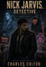 Nick Jarvis, Detective: Graphic Novel by Charles Colton