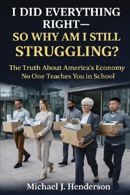 I Did Everything Right So Why Am I Still Struggling? by Michael J. Henderson