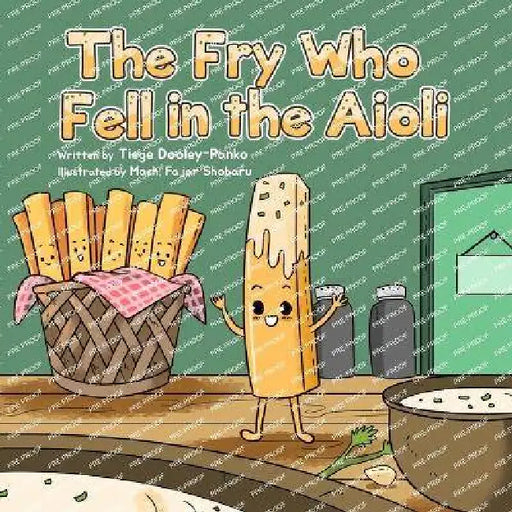The Fry Who Fell in the Aioli by Tiege Dooley-Panko