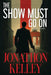 The Show Must Go On by Jonathon Kelley