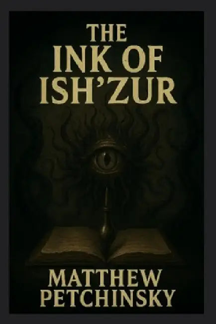 The Ink of Ish'Zur by Matthew Petchinsky