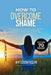 How to Overcome Shame: Biblical Steps to Stop Self-Loathing, Heal Childhood Trauma, and Restore Your Identity in Christ Without Therapy by Wikstrom Oscar
