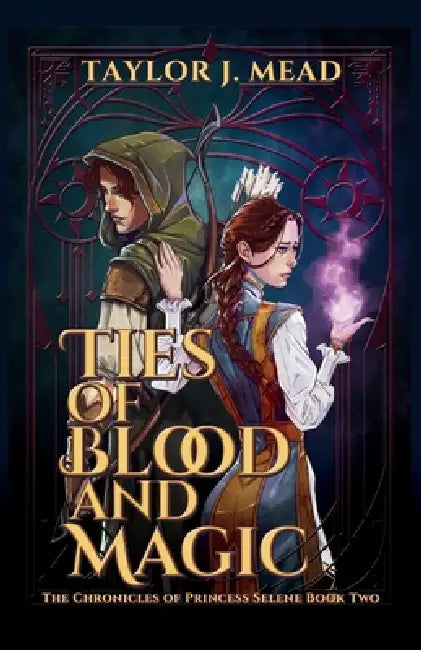 Ties of Blood and Magic by Taylor J. Mead