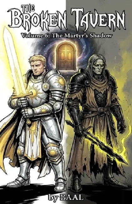The Broken Tavern Volume 6: The Martyrs Shadow by Baal P. H