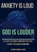 Anxiety is Loud, God is Louder: A 30-Day Devotional Workbook for Teens to Quiet the Chaos in Your Mind by Anthony Thomas Kennedy-Hager