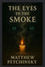 The Eyes in the Smoke by Matthew Petchinsky