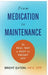 From Medication to Maintenance by Brent Eaton