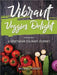 Vibrant Veggie Delights: A Vegetarian Culinary Journey by Michael Feeney