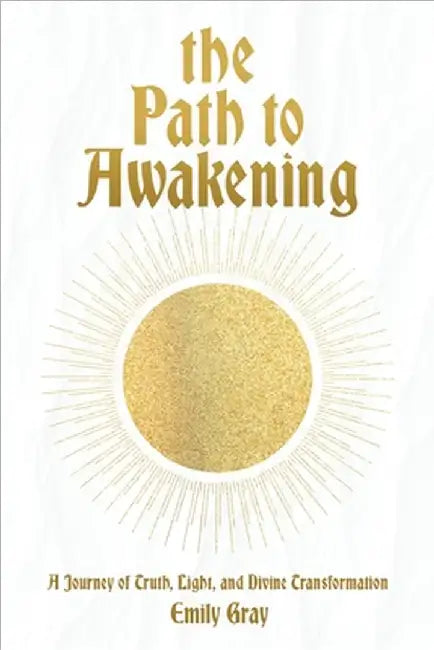 The Path to Awakening by Gray, Emily