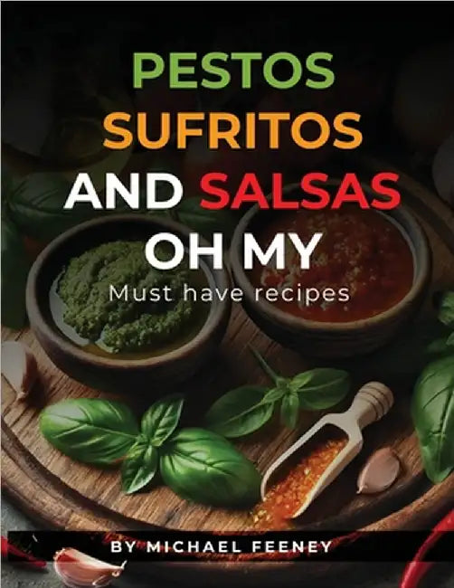 Pestos Sufritos And Salsas by Michael Feeney
