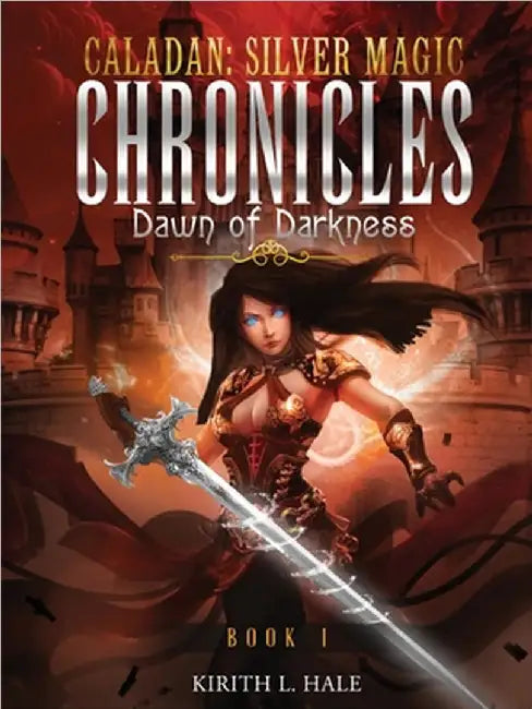 Caladan: The Silver Magic Chronicles: Dawn of Darkness by Lynn Hale, Kirith