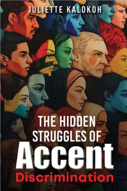 The Hidden Struggles of Accent Discrimination by Juliette Kalokoh