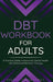 DBT Workbook for Adults: A Practical Guide to Improving Mental Health with Dialectical Behavior Therapy by Relove Psychology