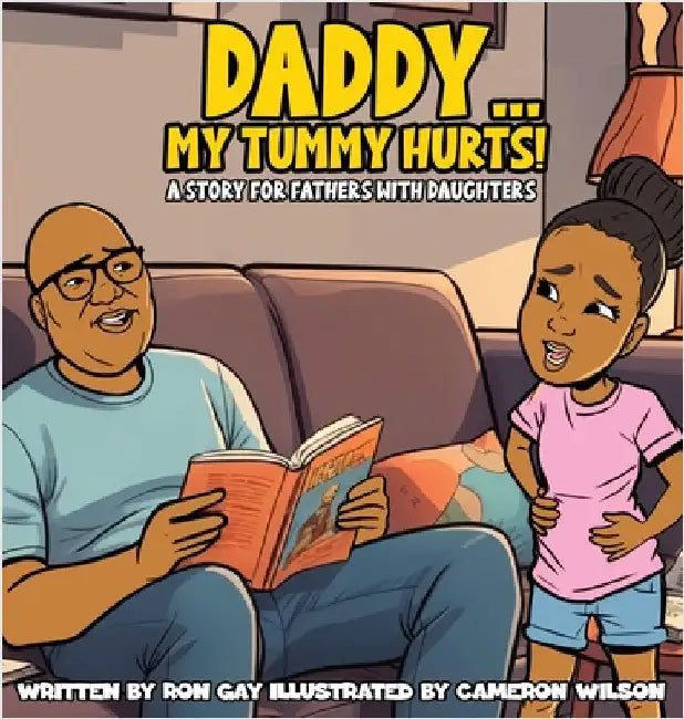 Daddy...My Tummy Hurts! A story for fathers with Daughters by Gay, Ron