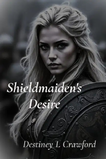 Shieldmaiden's Desire by Destiney L. Crawford
