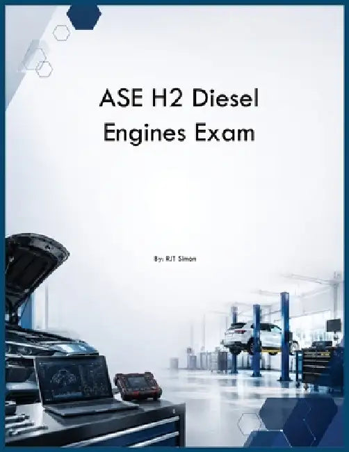 ASE H2 Diesel Engines Exam by Rjt Simon