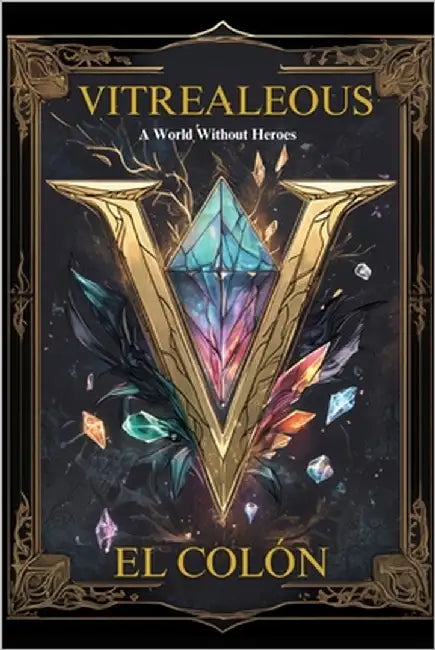 Vitrealeous: A World Without Heroes by Colón, El