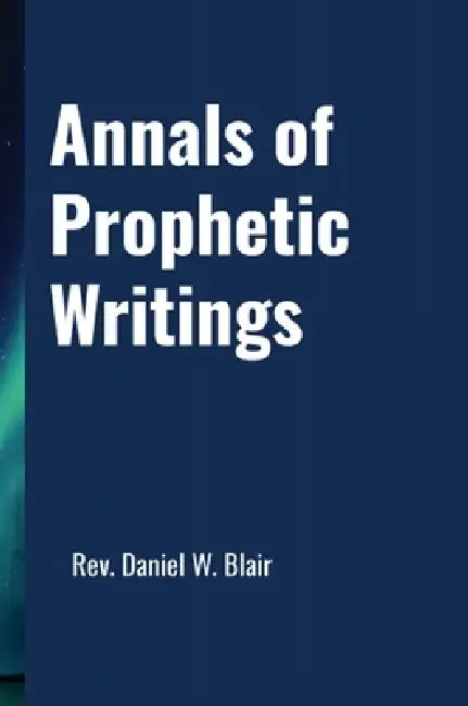 Annals Of Prophetic Writings by Daniel Blair