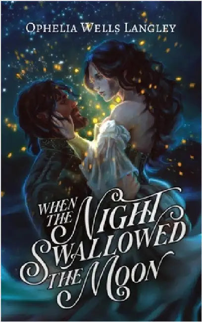 When The Night Swallowed The Moon: A Vampire Fantasy Romance by Wells Langley, Ophelia