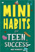 Mini Habits for Teen Success: Building Confidence and Self-Esteem in Teens by Mindset Press