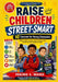 Raise Children Street-Smart: 10 Lessons for Young Champions Helping children make smart decisions and handle real-life situations boldly by Peking S. Wang