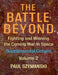 The Battle Beyond-Fighting and Winning the Coming War in Space: Supplemental Details - Volume 2 - Space Warfighting Additional Detailed Lists of Attac by Paul Szymanski
