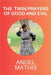 The Twin Prayers of Good and Evil by Mathis, Angel