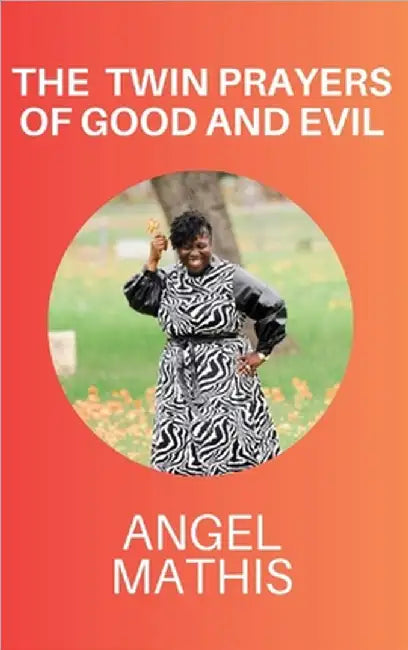 The Twin Prayers of Good and Evil by Mathis, Angel