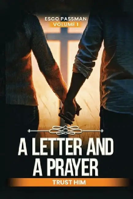 A Letter And A Prayer Trust Him by Esco Passman